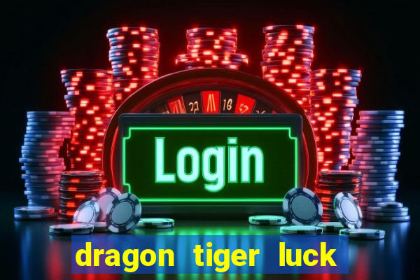 dragon tiger luck demo dinheiro infinito